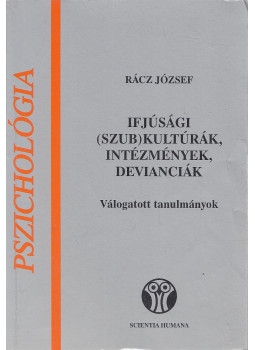 Rácz József - Ifjúsági (szub)kultúrák, intézmények, devianciák Rácz József - Ifjúsági (szub)kultúrák, intézmények, devianciák, Budapest 1998 antikvár könyv