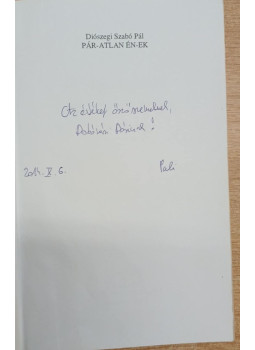Diószegi Szabó Pál - Pár-atlan Én-ek (dedikált) Diószegi Szabó Pál - Pár-atlan Én-ek (dedikált), Budapest 2014 antikvár könyv