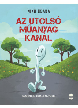 Mikó Csaba - Az utolsó műanyag kanál Mikó Csaba - Az utolsó műanyag kanál, null 2025 antikvár könyv