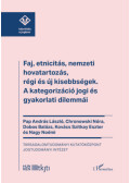 Pap András László, Chronowski Nóra, Dobos Balázs, Kovácsszitkay Eszter, Nagy Noémi - Faj, etnicitás, nemzeti hovatartozás, régi és új kisebbségek