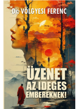 Dr. Völgyesi Ferenc - Üzenet az ideges embereknek! Dr. Völgyesi Ferenc - Üzenet az ideges embereknek!, null 2025 antikvár könyv