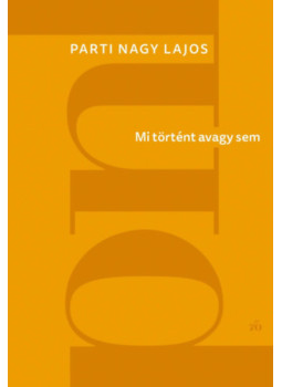 Parti Nagy Lajos - Mi történt avagy sem Parti Nagy Lajos - Mi történt avagy sem, null 2025 antikvár könyv