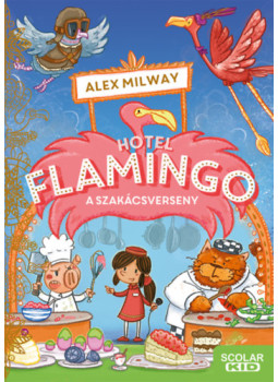 Alex Milway - Hotel Flamingo 4. - A szakácsverseny Alex Milway - Hotel Flamingo 4. - A szakácsverseny, null 2025 antikvár könyv