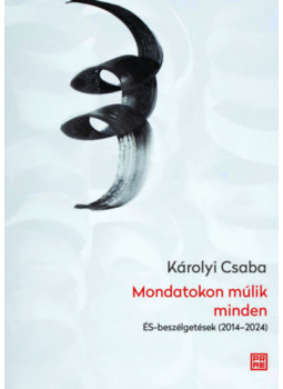 Károlyi Csaba - Mondatokon múlik minden Károlyi Csaba - Mondatokon múlik minden, null 2025 antikvár könyv