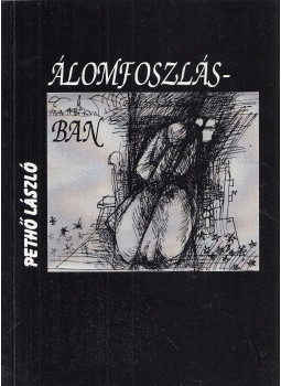 Pethő László - Álomfoszlásban Pethő László - Álomfoszlásban, 2004 0 antikvár könyv