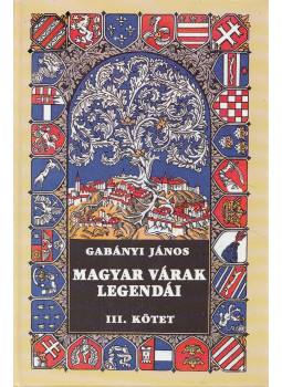 Gabányi János - Magyar várak legendái III. (reprint) Gabányi János - Magyar várak legendái III. (reprint), Budapest 1994 antikvár könyv