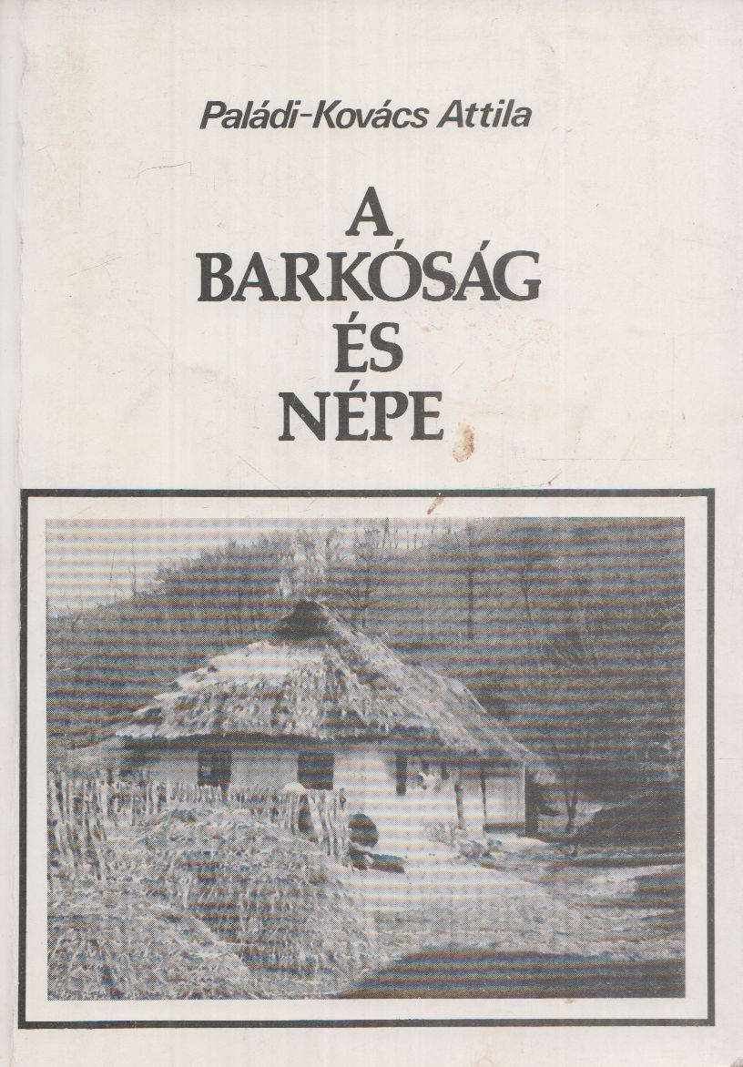Paládi-Kovács Attila - A Barkóság és népe