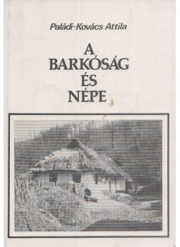 Paládi-Kovács Attila - A Barkóság és népe Paládi-Kovács Attila - A Barkóság és népe, Miskolc 1982 antikvár könyv