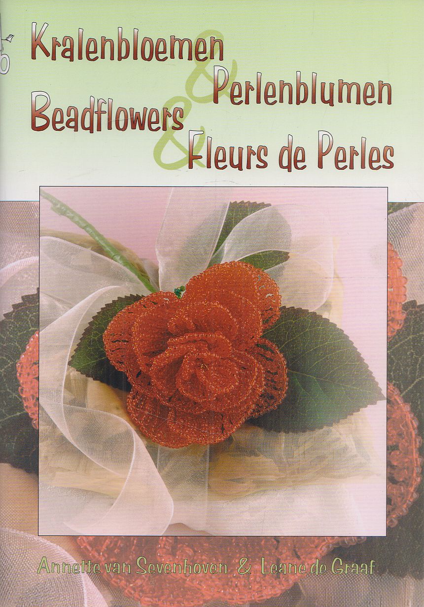 Annette van Sevenhoven,Leane de Graaf - Kralenbloemen / Perlenblumen / Beadflowers / Fleurs de Perles