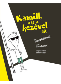 Tomasz Malkowski - Kamill, aki a kezével lát Tomasz Malkowski - Kamill, aki a kezével lát, null 2025 antikvár könyv