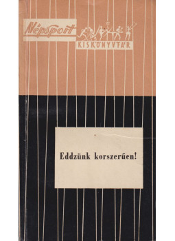 Ardai Aladár - Eddzünk korszerűen! Ardai Aladár - Eddzünk korszerűen!, Budapest 1962 antikvár könyv