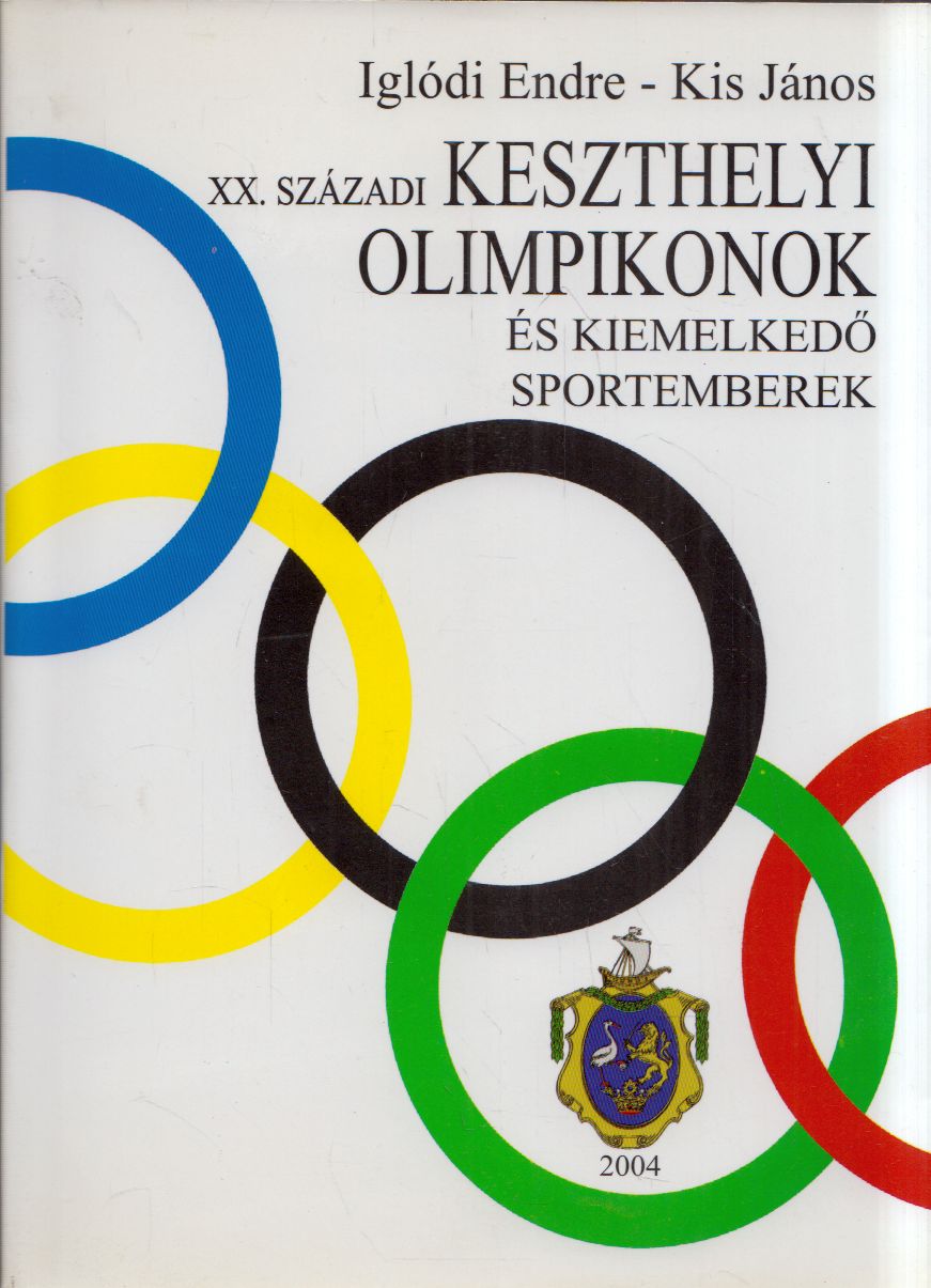 Iglódi Endre,Kis János - XX. századi keszthelyi olimpikonok és kiemelkedő sportemberek