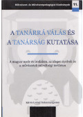 Major Éva,Veszelszki Ágnes - A tanárrá válás és a tanárság kutatása
