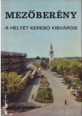 Tóth József - Mezőberény, a helyét kereső kisváros