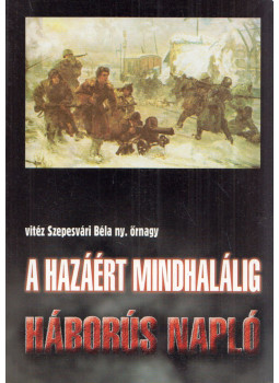Szepesvári Béla - A hazáért mindhalálig Szepesvári Béla - A hazáért mindhalálig, null 2006 antikvár könyv