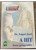 Dr. Szigeti Jenő - A hit Isten gyógyszere