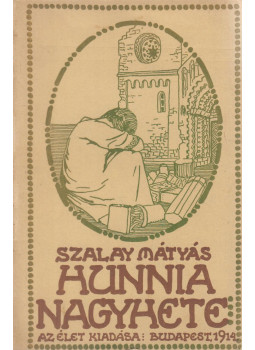 Szalay Mátyás - Hunnia nagyhete Szalay Mátyás - Hunnia nagyhete, Budapest 1914 antikvár könyv