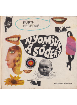 Kürti András, Hegedűs István - Nyomjuk a sódert Kürti András, Hegedűs István - Nyomjuk a sódert, Budapest 1970 antikvár könyv