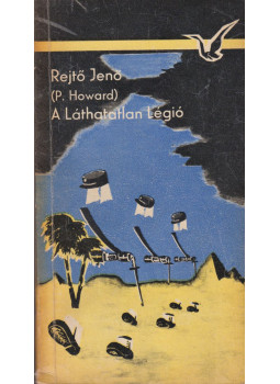 Rejtő Jenő, P. Howard - A láthatatlan légió Rejtő Jenő, P. Howard - A láthatatlan légió, Budapest 1968 antikvár könyv