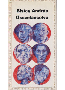 Bistey András - Összeláncolva Bistey András - Összeláncolva, Budapest 1978 antikvár könyv