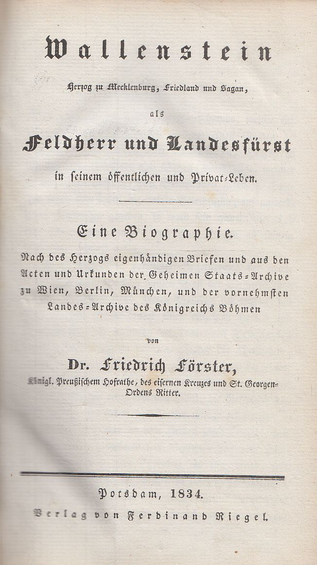 Dr. Friedrich Förster - Wallenstein, Herzog zu Mecklenburg, Friedland und Sagan, als Feldherr und Landesfürst in seinem öffentlichen und Privat-Leben