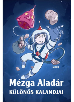 Rigó Béla, Romhányi József, Nepp József - Mézga Aladár különös kalandjai Rigó Béla, Romhányi József, Nepp József - Mézga Aladár különös kalandjai, null 2025 antikvár könyv