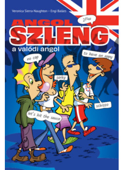 Engi Balázs, Veronica Sierra-Naughton - Angol szleng - A valódi angol Engi Balázs, Veronica Sierra-Naughton - Angol szleng - A valódi angol, null 2025 antikvár könyv