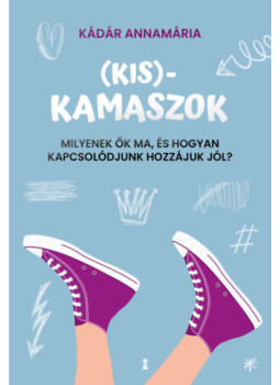 Kádár Annamária - (Kis)kamaszok Kádár Annamária - (Kis)kamaszok, null 2025 antikvár könyv