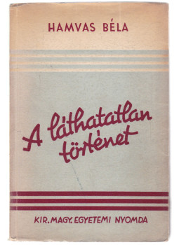 Hamvas Béla - A láthatatlan történet Hamvas Béla - A láthatatlan történet, Budapest 1943 antikvár könyv