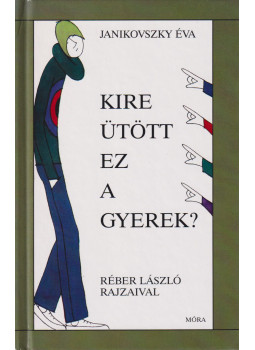 Janikovszky Éva - Kire ütött ez a gyerek? Janikovszky Éva - Kire ütött ez a gyerek?, Budapest 2007 antikvár könyv