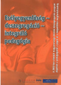 Bernáth Gábor,Dr. Borovszky Tímea,Farkas Lilla,Kadét Ernő, Kereszty Zsuzsa,Kertesi Gábor,Kézdi Gábor,Orosz Lajos,Perlusz Andrea,Szórádi Ildikó,Szőke Judit,Szuhay Péter,dr. Torda Ágnes - Esélyegyenlőség - deszegregáció - integráló pedagógia