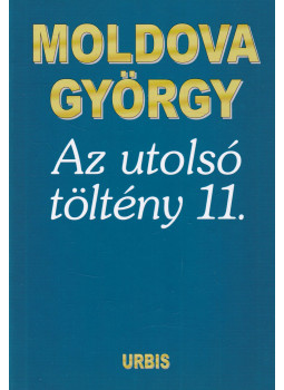 Moldova György - Az utolsó töltény 11. (dedikált) Moldova György - Az utolsó töltény 11. (dedikált), Budapest 2013 antikvár könyv