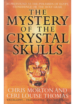 Chris Morton, Ceri Louise Thomas - The Mystery of the Crystal Skulls Chris Morton, Ceri Louise Thomas - The Mystery of the Crystal Skulls, London 1998 antikvár könyv