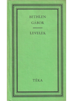 Bethlen Gábor - Levelek Bethlen Gábor - Levelek, Bukarest 1980 antikvár könyv