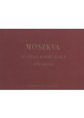 Lux László,Szendrői Jenő,Rojkó Ervin - Moszkva, az épülő kommunizmus fővárosa