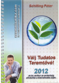 Schilling Péter - Válj Tudatos Teremtővé! - 2012
