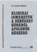 Gulyás Miklós dr. - Klinikai ismeretek a sebészet köréből ápolónők részére