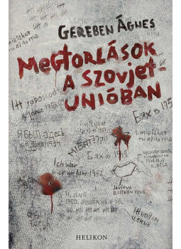 Gereben Ágnes - Megtorlások a Szovjetunióban (dedikált) Gereben Ágnes - Megtorlások a Szovjetunióban (dedikált), Budapest 2013 antikvár könyv