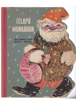 Kormos István - Télapó munkában Kormos István - Télapó munkában, Budapest 1970 antikvár könyv