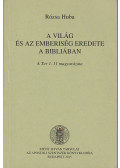 Rózsa Huba - A világ és az emberiség eredete a Bibliában