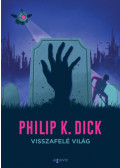 Philip K. Dick - Visszafelé világ