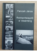Dr. Fancsik János - Rokkantteleptől a Vásártérig