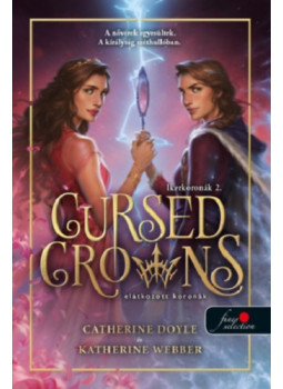 Catherine Doyle, Katherine Webber - Cursed Crowns - Elátkozott koronák Catherine Doyle, Katherine Webber - Cursed Crowns - Elátkozott koronák, null 2025 antikvár könyv