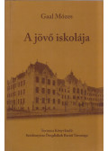 Gaál Mózes - A jövő iskolája