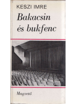 Keszi Imre - Bakacsin és bukfenc Keszi Imre - Bakacsin és bukfenc, Budapest 1971 antikvár könyv