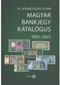 Ifj. Adamovszky István - Magyar bankjegy katalógus 1926-2022