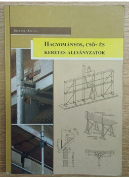 Szerényi Attila - Hagyományos, cső- és keretes állványzatok Szerényi Attila - Hagyományos, cső- és keretes állványzatok, Pécs 2009 antikvár könyv