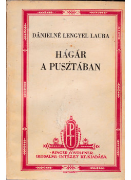 Dánielné Lengyel Laura - Hagár a pusztában (dedikált) Dánielné Lengyel Laura - Hagár a pusztában (dedikált), Budapest 1940 antikvár könyv