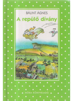 Bálint Ágnes - A repülő dívány Bálint Ágnes - A repülő dívány, Budapest 2011 antikvár könyv