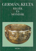 Dömötör Tekla - Germán, kelta regék és mondák